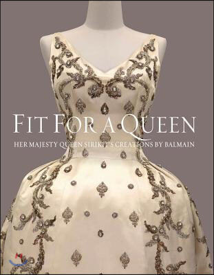 Fit for a Queen: Her Majesty Queen Sirikit S Creations by Balmain