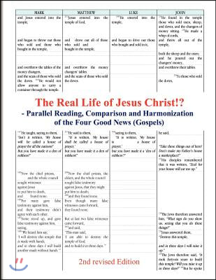 The Real Life of Jesus Christ!? - Parallel Reading, Comparison and Harmonization of the Four Good News (Gospels) [2nd Revised Edition]
