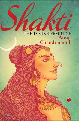 Shakti: The Divine Feminine