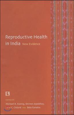 Reproductive Health in India: New Evidence