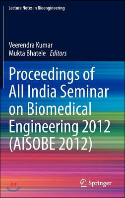 Proceedings of All India Seminar on Biomedical Engineering 2012 (Aisobe 2012)