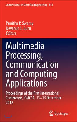 Multimedia Processing, Communication and Computing Applications: Proceedings of the First International Conference, Icmcca, 13-15 December 2012