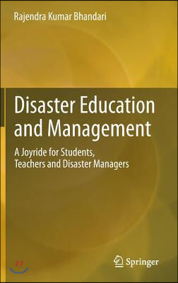 Disaster Education and Management: A Joyride for Students, Teachers and Disaster Managers