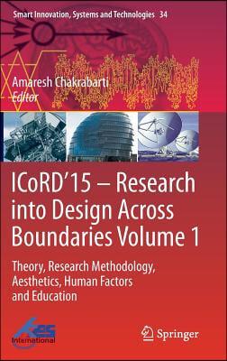 Icord'15 - Research Into Design Across Boundaries Volume 1: Theory, Research Methodology, Aesthetics, Human Factors and Education