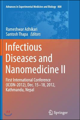 Infectious Diseases and Nanomedicine II: First International Conference (Icidn - 2012), Dec. 15-18, 2012, Kathmandu, Nepal