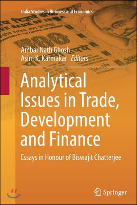 Analytical Issues in Trade, Development and Finance: Essays in Honour of Biswajit Chatterjee