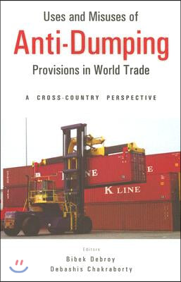 Uses And Misuses of Anti-Dumping Provisions in World Trade