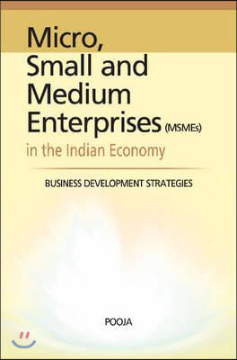 Micro, Small and Medium Enterprises Msmes in the Indian Economy