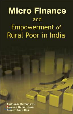 Micro Finance and Empowerment of Rural Poor in India