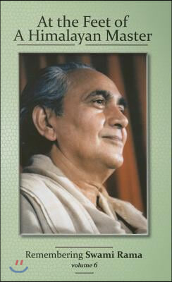 At the Feet of a Himalayan Master: Remembering Swami Rama