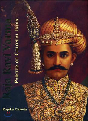 Raja Ravi Varma: Painter of Colonial India