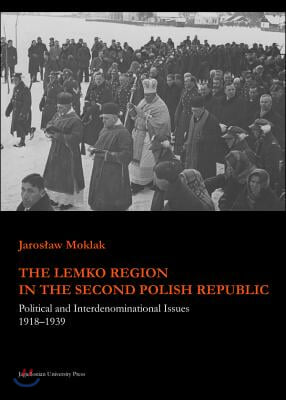 The Lemko Region in the Second Polish Republic: Political and Interdenominational Issues 1918-1939