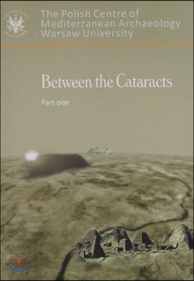 Between the Cataracts 1: Proceedings of the 11th International Conference for Nubian Studies, Warsaw University 27 August - 2 September 2006