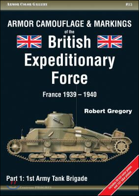 Armor Camouflage &amp; Markings of the British Expeditionary Force France 1939-1940