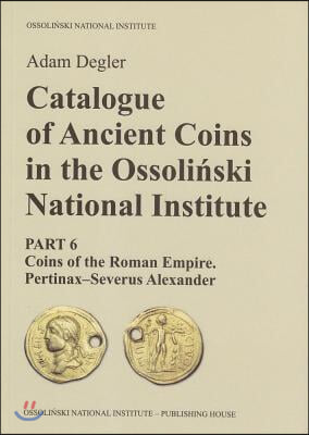 Catalogue of Ancient Coins in the Ossolinski National Institute / Katalog starozytnych monet w zbiorach Zakladu Narodowego im. Ossolinskich