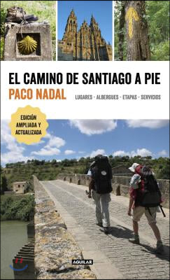 El Camino de Santiago a Pie / The Camino de Santiago on Foot: Places, Lodging, Stages, and Services: Lugares, Albergues, Etapas, Servicios