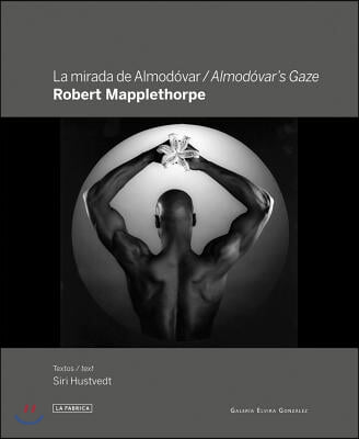 Robert Mapplethorpe: Almodovar's Gaze