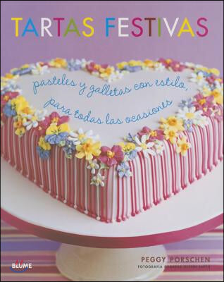 Tartas Festivas: Pasteles Y Galletas Con Estilo, Para Todas Las Ocasiones