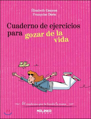 Cuaderno de ejercicios para gozar de la vida / Workbook to Enjoy Life