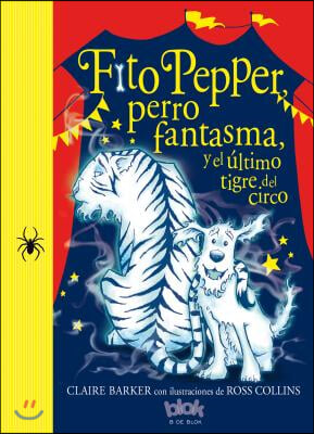 Fito Pepper, Perro Fantasma, Y El Ultimo Tigre del Circo / Knitbone Pepper, Ghost Dog, and the Last Circus Tiger