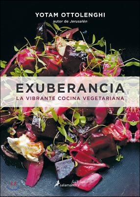 Exuberancia / Plenty More: La Vibrante Cocina Vegetariana / Vibrant Vegetable Cooking from London&#39;s Ottolenghi