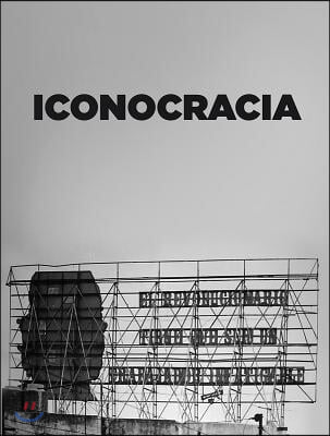 Iconocracia: An Image of Power and the Power of Images in Contemporary Cuban Photography