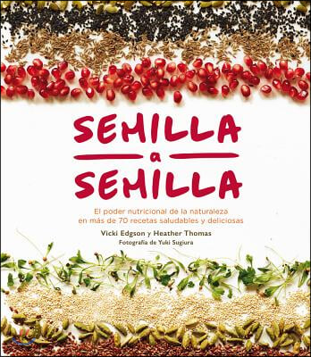 Semilla a semilla / Amazing Edible Seeds