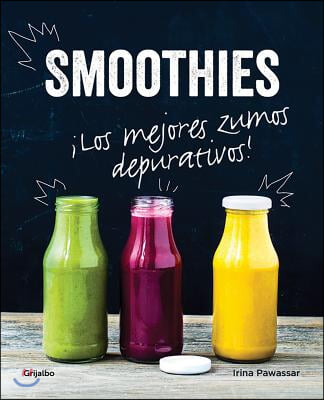 Smoothies. Los Mejores Zumos Depurativos / Smoothies: The Best Juices for Detoxing