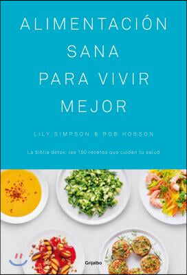 Alimentacion Sana Para Vivir Mejor / The Detox Kitchen Bible