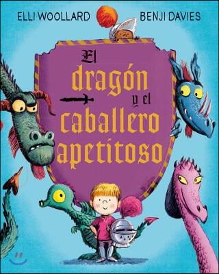 El Dragon y el Caballero Apetitoso = The Dragon and the Nibblesome Knight