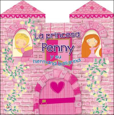 La princesa Penny y su hermana bailarina / Princess Penny and her Dancing Sister