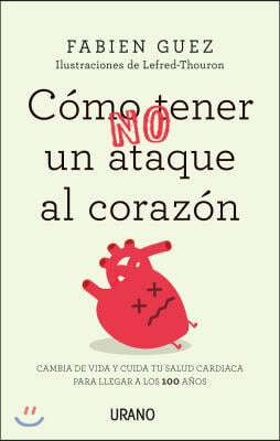 Como (No) Tener Un Ataque Al Corazon