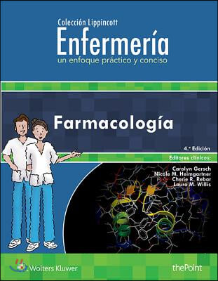 Coleccion Lippincott Enfermeria. Un enfoque practico y conciso: Farmacologia