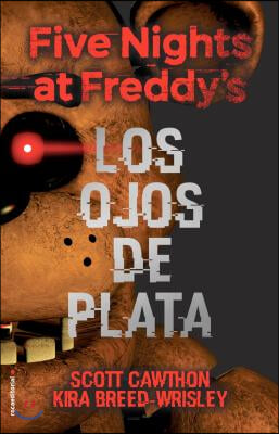 Five Nights at Freddy&#39;s. Los Ojos de Plata / The Silver Eyes