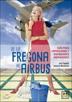 De la fregona al Airbus/ From Mop to Airbus