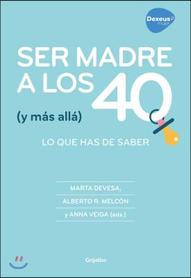 Ser madre a los 40 (y mas alla/)  Being a Mother at 40 and Beyond