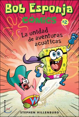 Bob Esponja Comics 2/ Spongebob Comics 2: La Unidad de Aventuras Acuaticas/ Aquatic Adventurers, Unite!