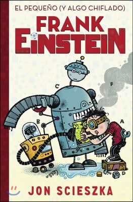 El Pequeno (Y Algo Chiflado) Frank Einstein / Frank Einstein and the Antimatter Motor: Book #1