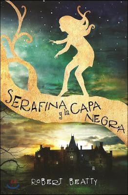 Serafina Y La Capa Negra / Serafina and the Black Cloak