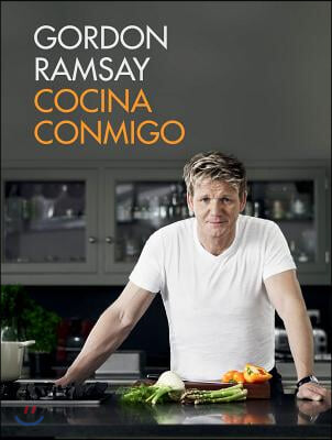 Cocina Conmigo / Gordon Ramsay&#39;s Home Cooking: Everything You Need to Know to Make Fabulous Food