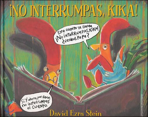 No interrumpas, Kika! / Interrupting Chicken!