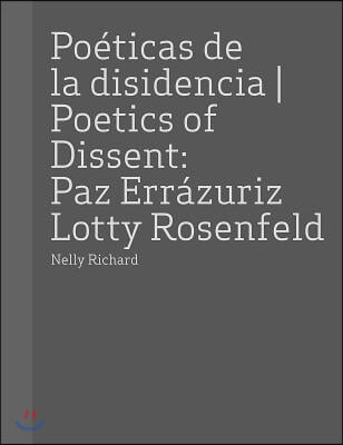 Paz Errazuriz and Lotty Rosenfeld: Poetics of Dissent