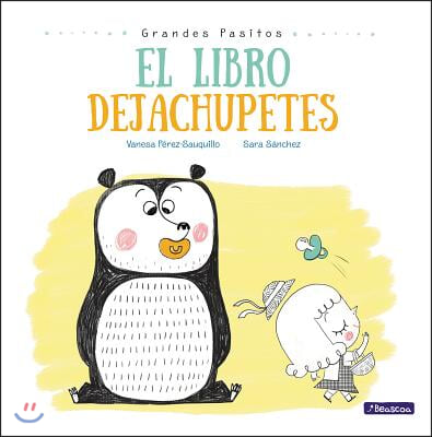 El Libro Dejachupetes / The Pacifier Give-Up Book