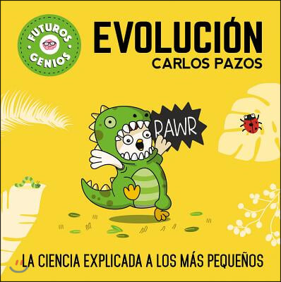 Evolucion / Evolution for Smart Kids: La Ciencia Explicada a Los Mas Pequenos / Science Explained to the Little Ones