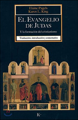 El Evangelio de Judas: Y La Formacion del Cristianismo