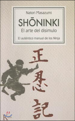 Shoninki: El Arte del Disimulo: El Autentico Manual de Los Ninja