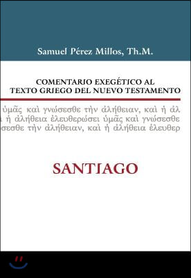 Comentario Exegetico Al Texto Griego del Nuevo Testamento: Santiago