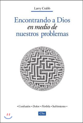 Encontrando a Dios En Medio de Nuestros Problemas = Finding God Amidst Our Problems