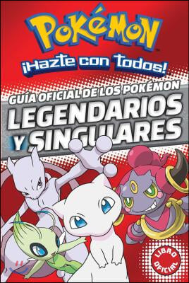 Guia Oficial de Los Pokemon Legendarios Y Singulares / Official Guide to Legend Ary and Mythical Pokemon