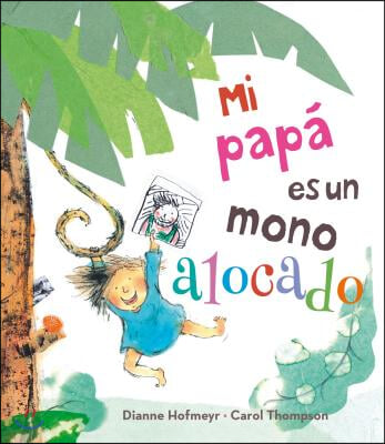 Mi Papa Es un Mono Alocado = My Daddy Is a Silly Monkey